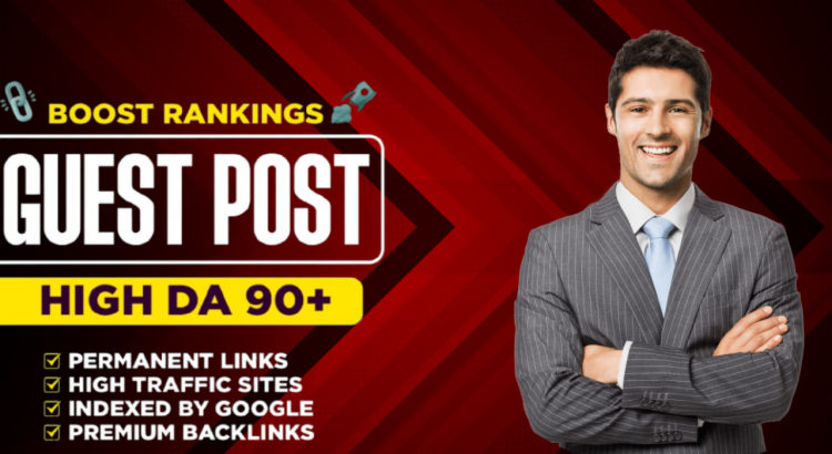 Publish Guest Post on High DA 90+ Sites with DoFollow Backlink for SEO Boost