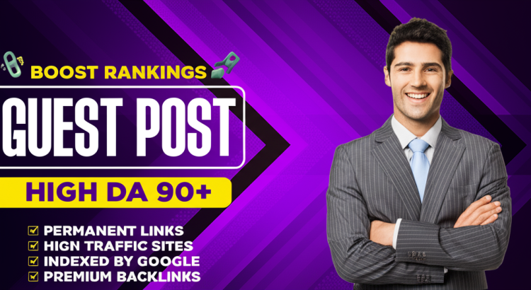 High DA Guest Post Service – DA 90+ Sites, DoFollow Link, 100% Index Guarantee