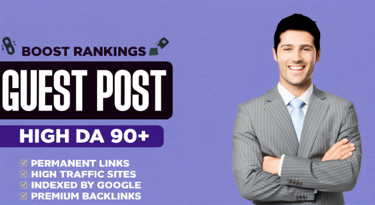 DA 90+ Guest Post with DoFollow Link – Drive Traffic & Improve Rankings Fast