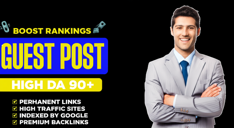 High DA 90+ Guest Post Service with DoFollow Backlink – Real Site & Indexing